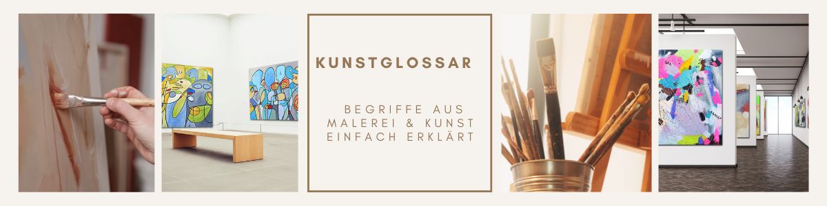 Kunstglossar - Begriffe aus der Malerei & Kunst einfach erklärt - Art Exclusive
